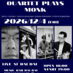 THE GEN’YU QUARTET PLAYS MONK〜LIVE at DaiDai〜
